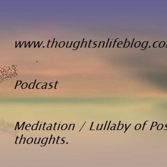 Podcast 3 - Meditation  or Lullaby of positive thougths