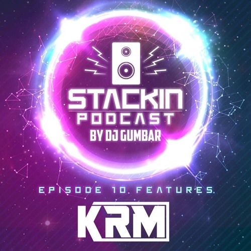 Stackin Podcast Episode 10 Ft KRM