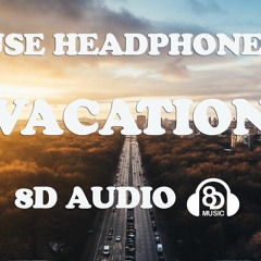 Damon Empero Ft. Veronica - Vacation [8D Audio]