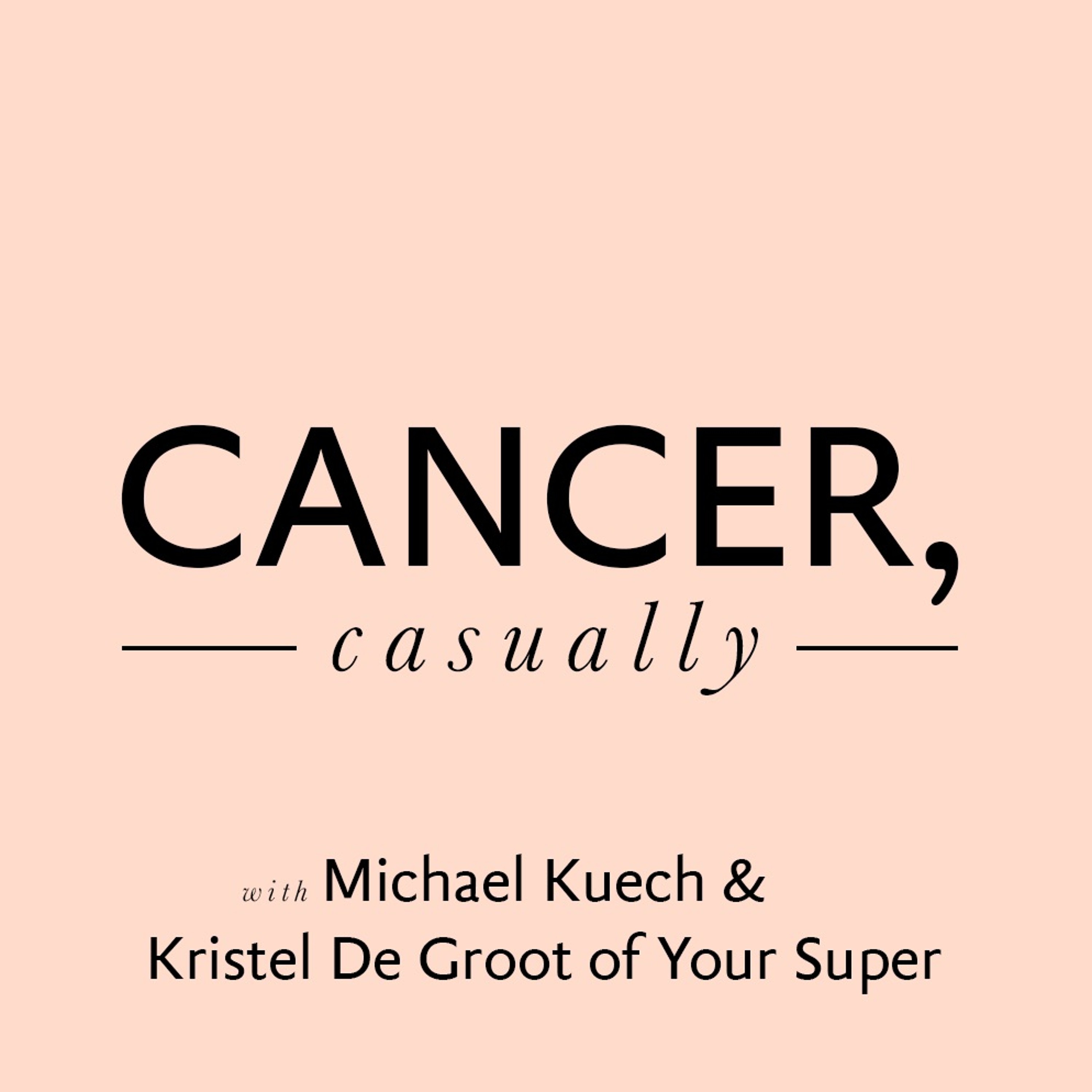 Cancer, Casually