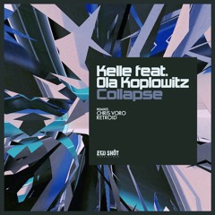 Kelle Feat. Ola Koplowitz - Collapse (Chris Voro Remix)