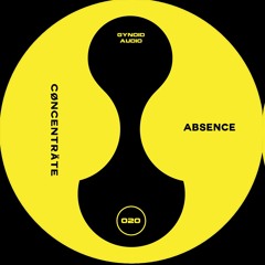 CØNCENTRÄTE - Absence (Original Mix){Gynoid Audio}