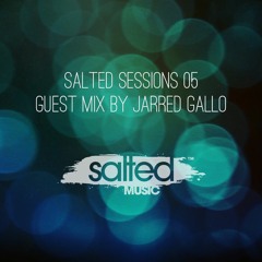 Salted Sessions 05: Guest Mix by Jarred Gallo