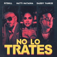 Pitbull Ft. Natti Natasha & Daddy Yankee - No Lo Trates (Varo Ratatá Extended Edt 2019) COPYRIGHT