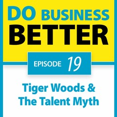 19 - Tiger Woods & The Talent Myth