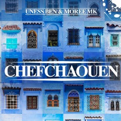 Uness Ben & Moree Mk - Chefchaouen (Moroccan Tribal)