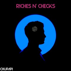 CHUPAPI - Riches N' Checks