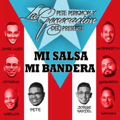 Pete Perignon y La Generación Del Presente "Mi Salsa Mi Bandera"