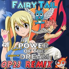 Fairy Tail Op23 - Power of the Dream [Styzmask Official]