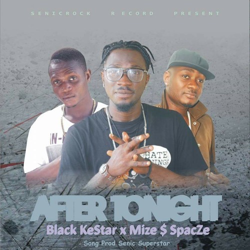 Stream BLACK KESTAR Ft MIZE $ SPACZE - After tonight remix.mp3 by BLACK  KESTAR BERRY | Listen online for free on SoundCloud