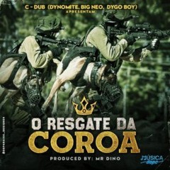 C Dub (Dynomite, Big Neo, Dygo Boy) O Resgate da Coroa [Casa Da Musika]