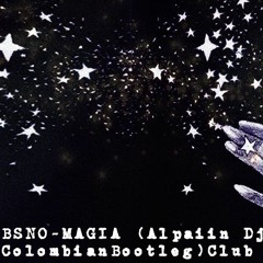 BSNO - MAGIA (Alpaiin Dj- ColombianBootleg)Club Edit (LINK EN DESCRIPCIÓN)