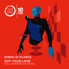 Mirko Di Florio - Got Your Love (Supernova Remix)