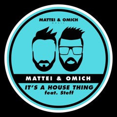 Mattei & Omich feat. Steff - It's A House Thing [Mattei & Omich Music]