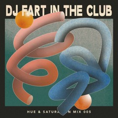 H&S Mix 005: DJ Fart in the Club
