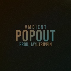Pop Out [Prod. by JayUTrippin]