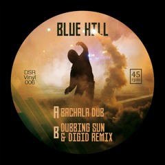 Blue Hill - Bachala Dub / Dubbing Sun & Digid remix (DSR7006) [FKOF Promo]