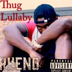 Rheno - Thug Lullaby