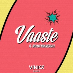 Vaaste feat. Dhvani Bhanushali (Vinick Remix)