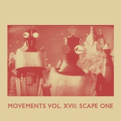 Movements Vol. XVII: Scape One