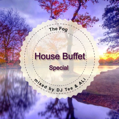 House Buffet Special - The Fog -- mixed by DJ Tee & ALi