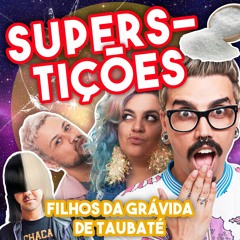 #76 - Superstições