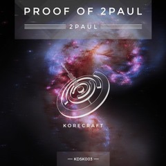 2Paul - Proof Of 2Paul (Original Mix) // FREE DOWNLOAD