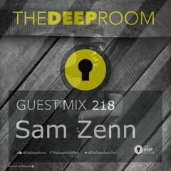 TheDeepRoom Guest Mix 218- Sam Zenn