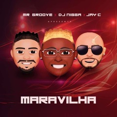 DJ Nigga feat. Mr Groove & Jay C - Maravilha