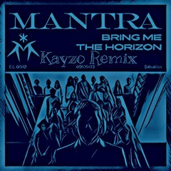 Bring Me The Horizon - MANTRA (KAYZO REMIX)