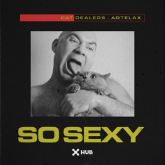Cat Dealers, Artelax - So Sexy (Extended Mix)