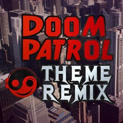 DOOM PATROL Theme(HQ Remix) [Styzmask Official]