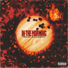 Micah Alexander - In The Morning