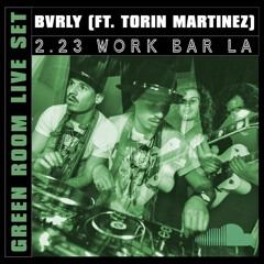 B V R L Y goes Live from the Green Room (The Work Bar LA)- MINI-MIX