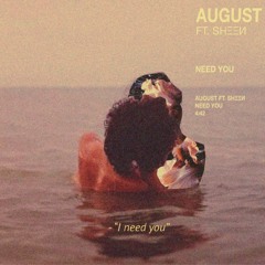 August Feat Sheen - Need You