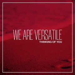 We Are Versatile - Thinking Of You (Extended Vocal Mix)