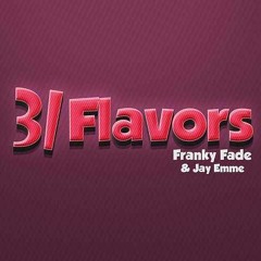 31 Flavors - Franky Fade & Jay Emme