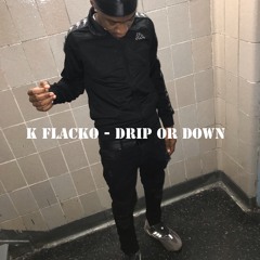 K Flacko - Drip Or Drown