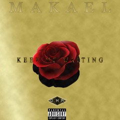 Makael - Keep Me Waiting (Prod.by.Makael) Explict Version