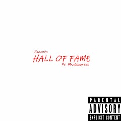 HALL OF FAME (Ft. Mralexcortes)