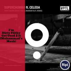 Superchumbo, Celeda, Dom Capello - I'm Dirty Filthy Get Used 2 It (Mohammad's Mash) FREE DOWNLOAD