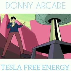 Donny Arcade - Tesla (Free Energy)