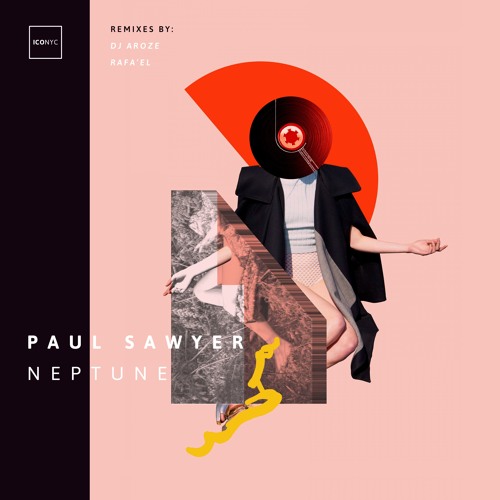 PREMIERE : Paul Sawyer - Neptune (DJ AroZe Remix) [ICONYC]