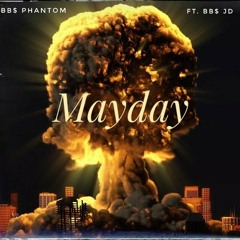 BB$ Phantom Ft. BB$ JD - Mayday