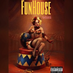 Fun House - Ashanii
