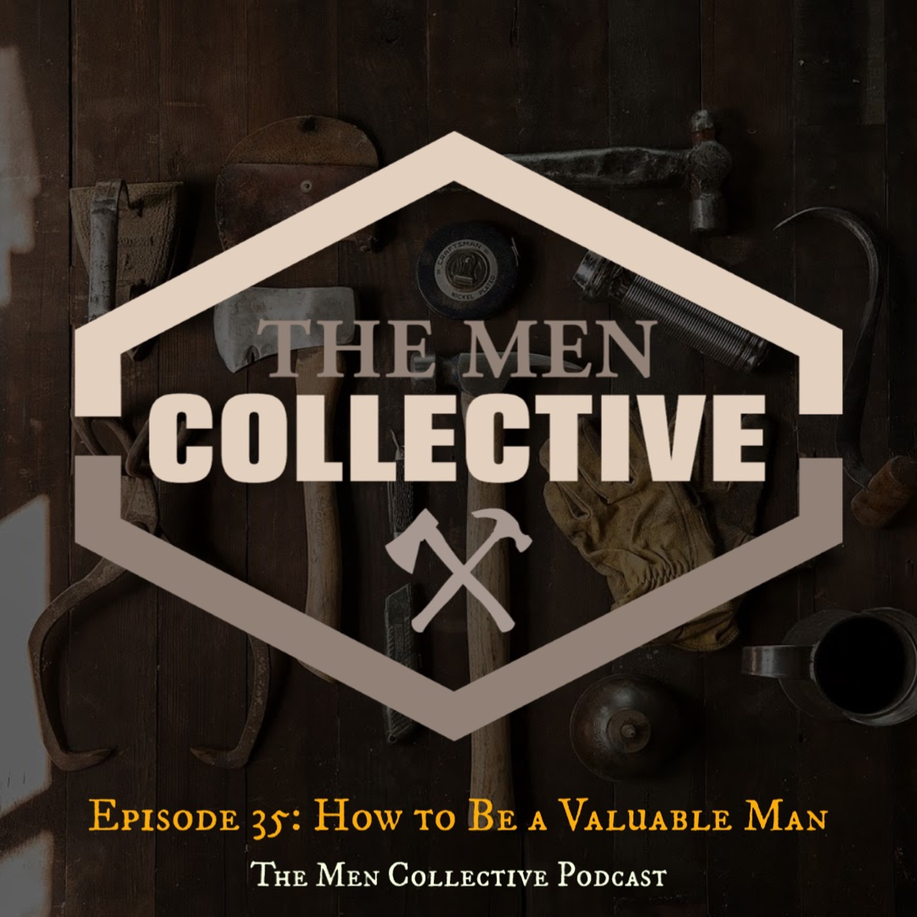 Episode 35: How To Be A Valuable Man
