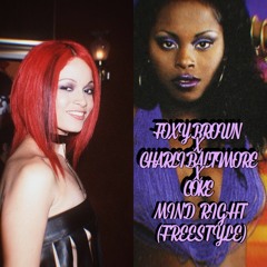 Foxy Brown x Charlie Baltimore x Coke - Mind Right(Freestyle)