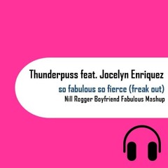 Thunderpuss Ft Jocelyn Enriques & Bruno Knauer - So Fabulous, So Fierce (Nill Rogger Radio Mashup)