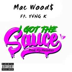 I GOT THE SAUCE (feat. kimo) (prod. fly melodies) - Mac Wood$