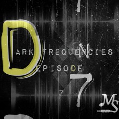 Dark Frequencies EP 7